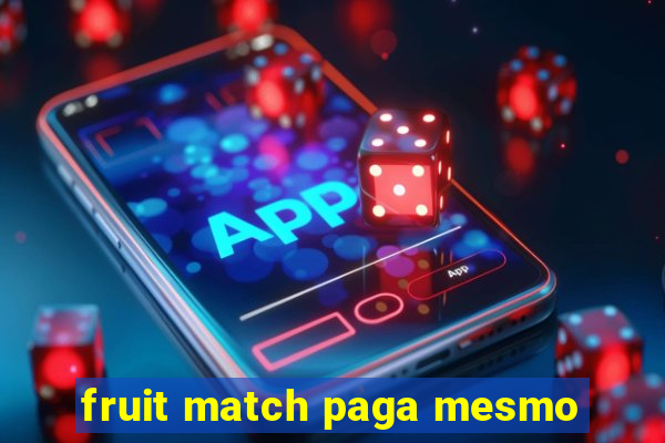 fruit match paga mesmo